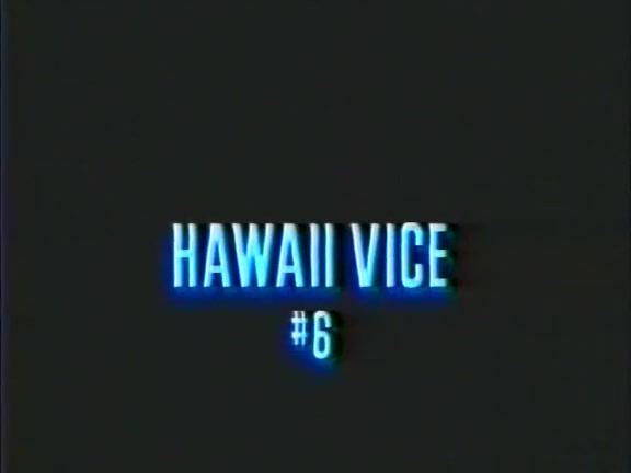 Cock Sucking Hawaii Vice 6 Casting