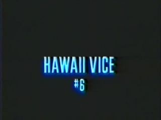 Cock Sucking Hawaii Vice 6 Casting