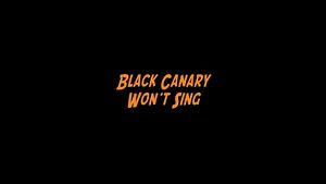 Trio Black Canary Wont Sing Fucking Hard