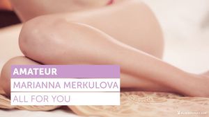 Fingering Marianna Merkulova - All For You - blondie Gay Physicalexamination