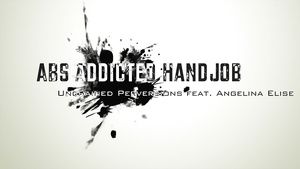 Analplay UnchainedPerversions - Abs Addicted Handjob Facesitting