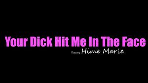 Teens Hime Marie - Your Prick Hit Me In The Face Rough Sex Porn
