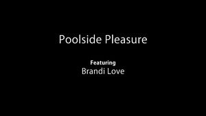 Czech Brandi Love - Poolside Pleasure MILF Solo Pink Pussy