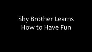 Story Sidney Alexis - Shy little Brother learns to have Fun Staxxx